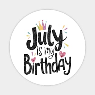 July Is My Birthday Magnet